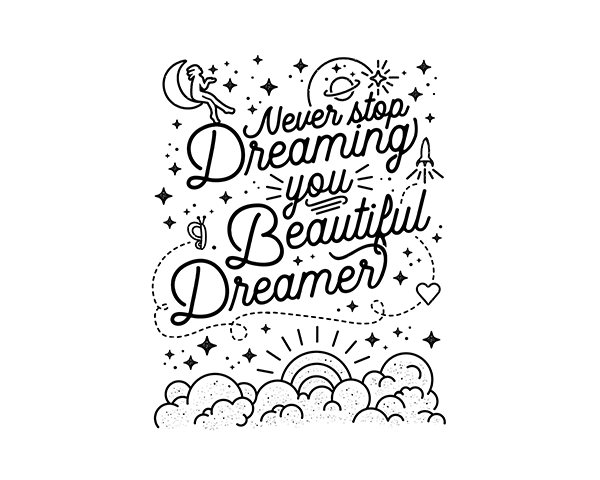 Never stop dreaming you beautiful dreamer